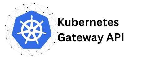 Kubernetes Gateway API: Der neue Trend im Traffic-Routing